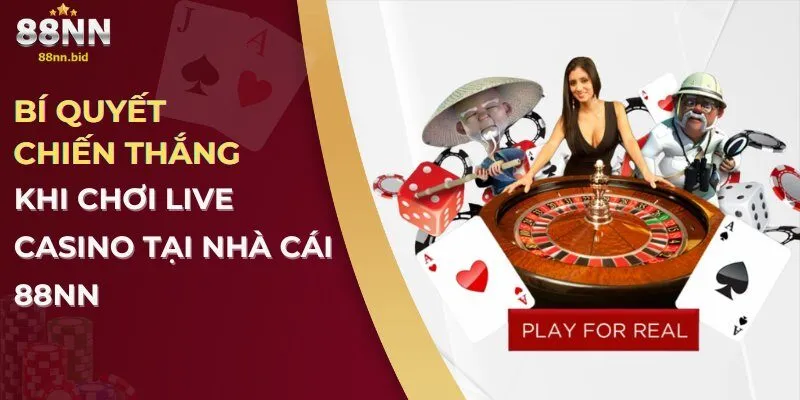 Live Casino 88NN – Trải Nghiệm Sòng Bạc Trực Tuyến Hàng Đầu 3 Bí quyết chiến thắng khi chơi Live casino tại nhà cái 88NN