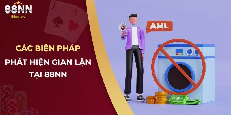 Quy Trình Giúp Nhà Cái 88NN Phòng Chống Gian Lận Cá Cược 1 Các biện pháp phát hiện gian lận tại 88NN