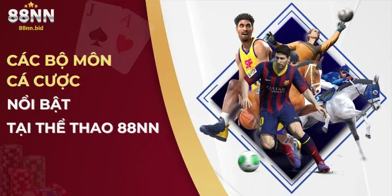 Thể Thao 88NN – Sảnh Cá Cược Hàng Đầu Với Tỷ Lệ Kèo Hấp Dẫn 3 Các bộ môn cá cược nổi bật tại thể thao 88NN