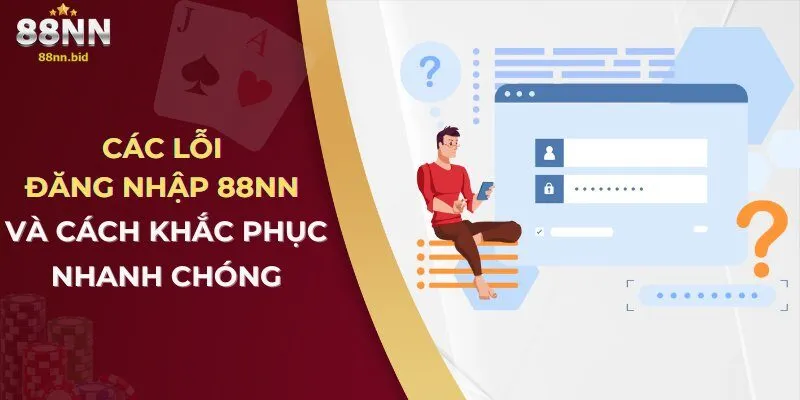 Các Lỗi Đăng Nhập 88NN Và Cách Khắc Phục Nhanh Chóng 1 cac-loi-dang-nhap-88nn-va-cach-khac-phuc-nhanh-chong