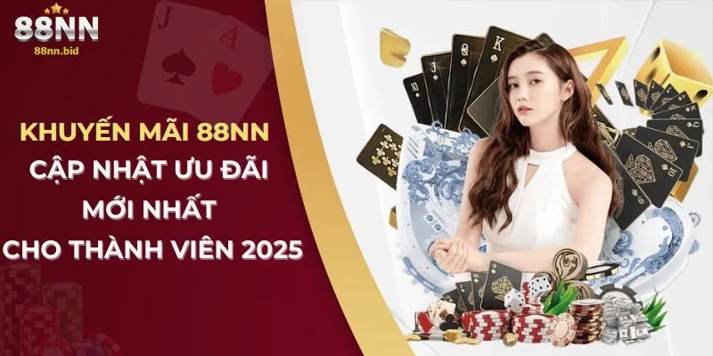 Khuyến Mãi 88NN – Cập Nhật Ưu Đãi Mới Nhất Cho Thành Viên 2 khuyen-mai-88nn-cap-nhat-uu-dai-moi-nhat-cho-thanh-vien-2025